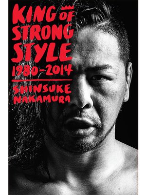 cover image of King of Strong Style: 1980-2014